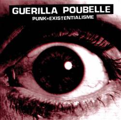 Guerilla Poubelle : Punk = Existentialisme